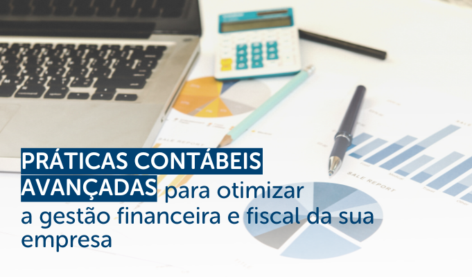 Pr Ticas Cont Beis Para Otimizar A Gest O Financeira E Fiscal Da Empresa